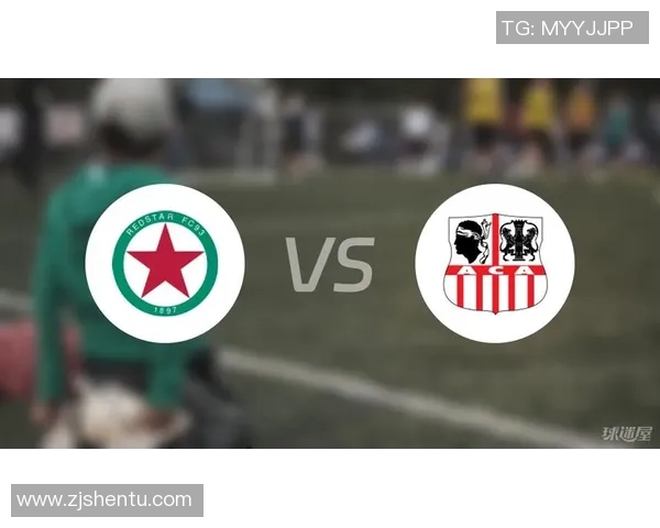 阿雅克肖与红星对决全程回顾及精彩事件分析 阿雅克肖与红星对决全程回顾及精彩事件分析